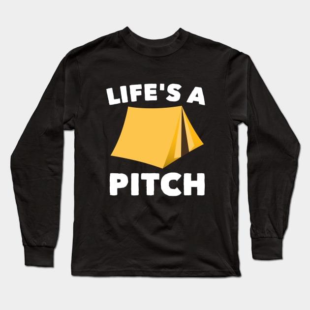 Camping - Lifes A Pitch Long Sleeve T-Shirt by Kudostees